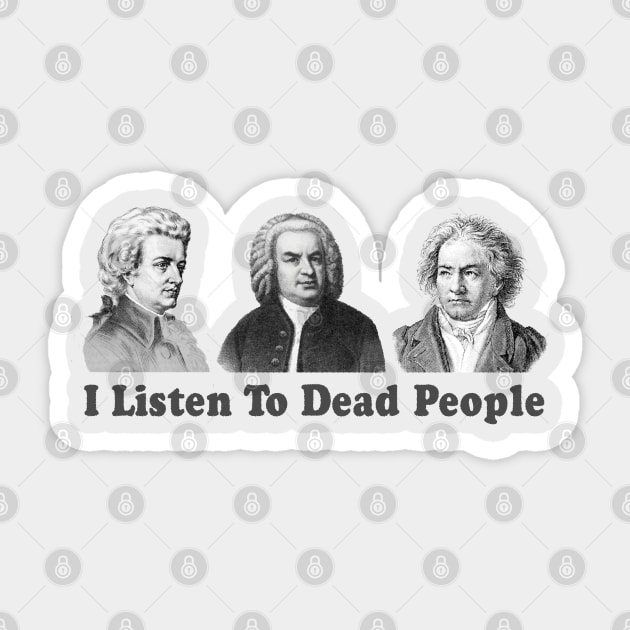 I Listen To Dead People Classical Funny Sticker by TomCage